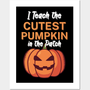 I Teach the Cutest Pumpkin in the Patch Posters and Art